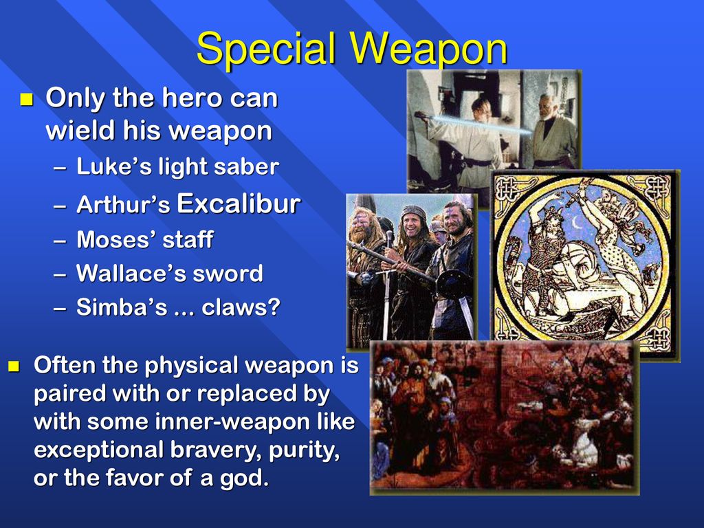 Special Weapon Only the hero can wield his weapon Luke’s light saber