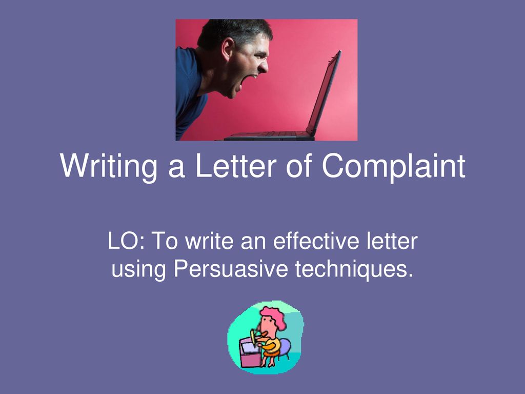 Writing A Letter Of Complaint Ppt Download writing-a-letter-of-complaint-ppt-download