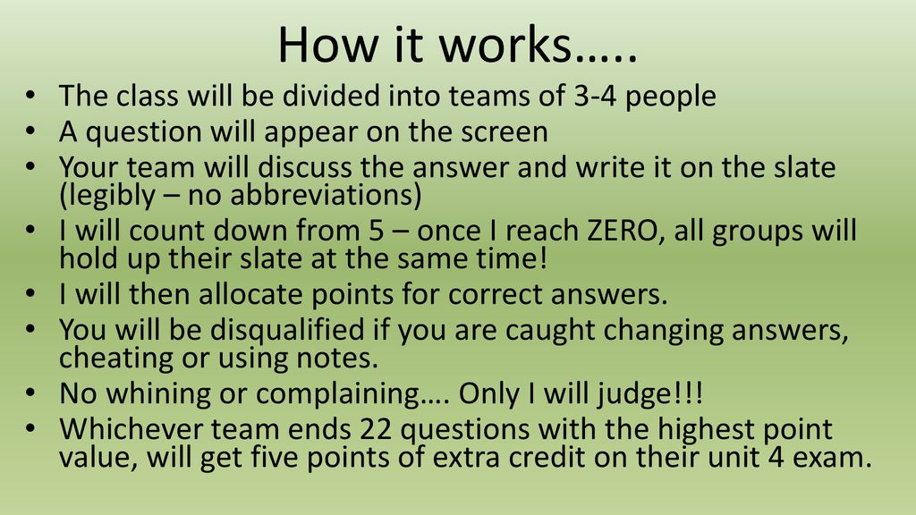 How it works….. The class will be divided into teams of 3-4 people