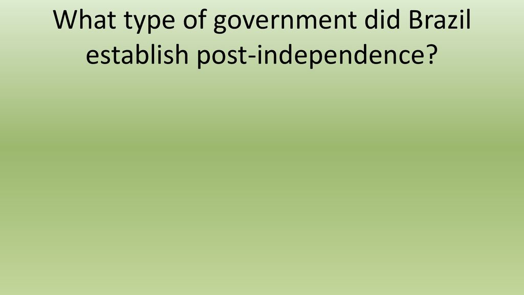 What type of government did Brazil establish post-independence