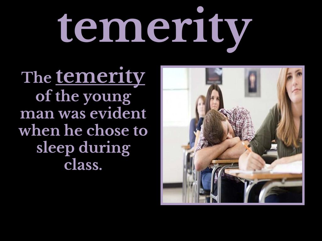 temerity: noun definition: reckless boldness rashness reckless - ppt