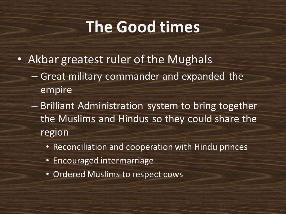 The Good times Akbar greatest ruler of the Mughals