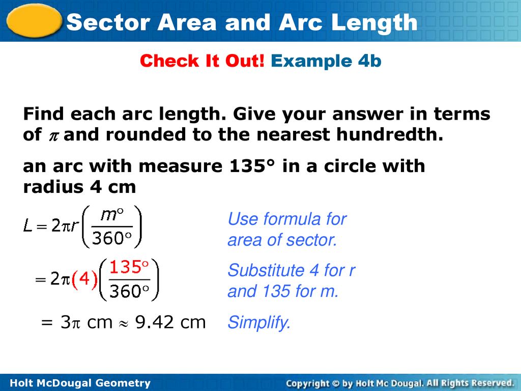 Check It Out! Example 4b Find each arc length. Give your answer in terms of  and rounded to the nearest hundredth.