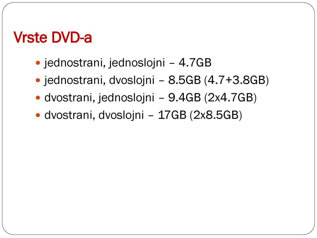 Vrste DVD-a jednostrani, jednoslojni – 4.7GB