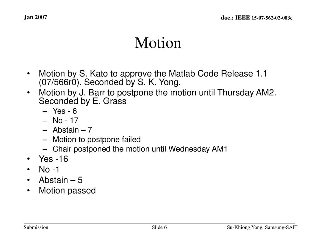 Jan 2007 Motion. Motion by S. Kato to approve the Matlab Code Release 1.1 (07/566r0). Seconded by S. K. Yong.