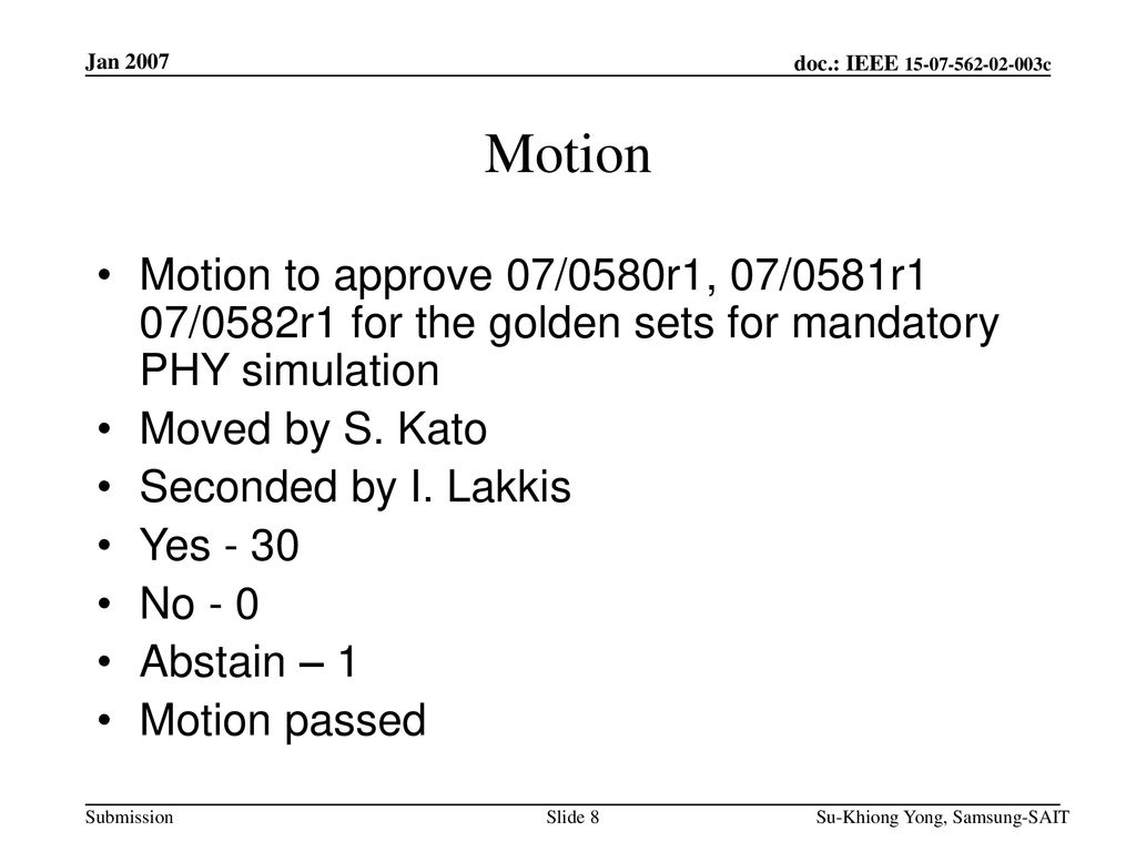 Jan 2007 Motion. Motion to approve 07/0580r1, 07/0581r1 07/0582r1 for the golden sets for mandatory PHY simulation.