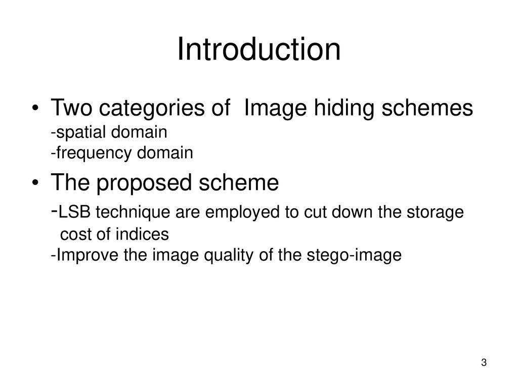 Introduction Two categories of Image hiding schemes -spatial domain -frequency domain.
