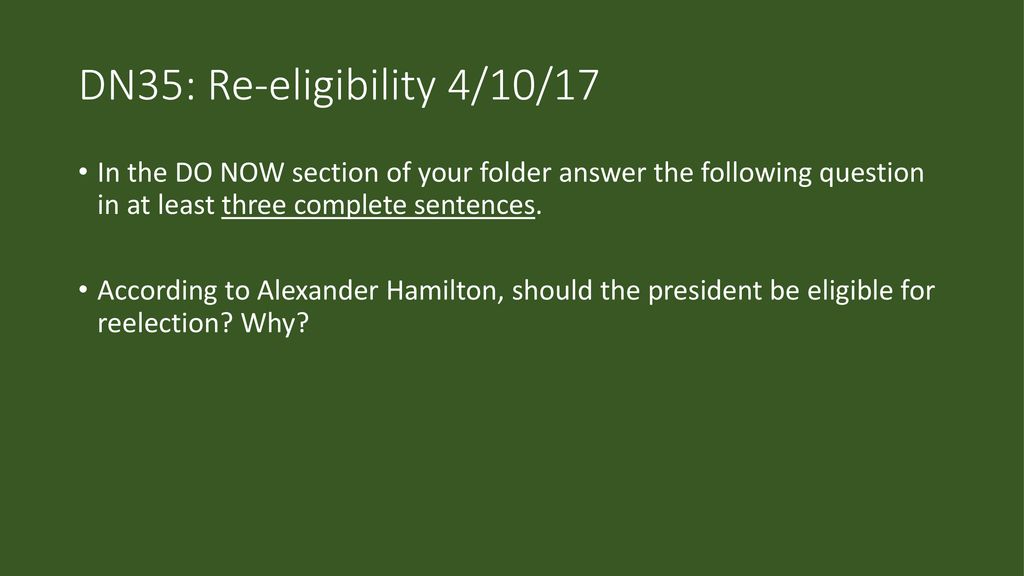 DN35: Re-eligibility 4/10/17 In the DO NOW section of your folder answer the following question in at least three complete sentences.