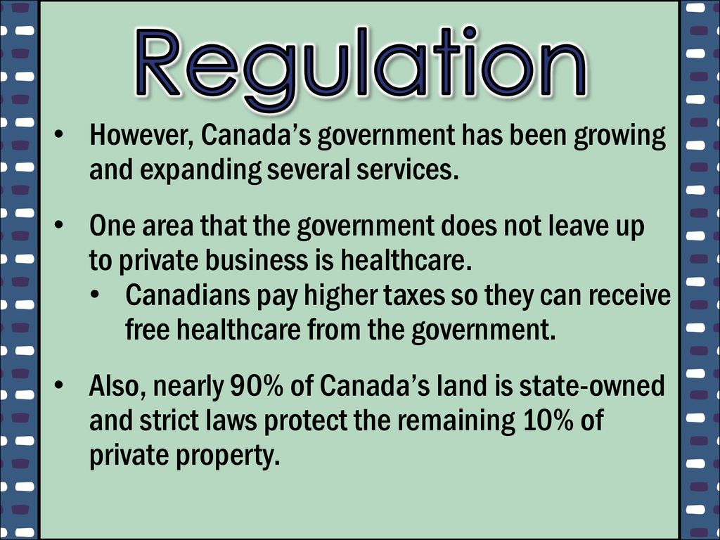 Regulation However, Canada’s government has been growing and expanding several services.