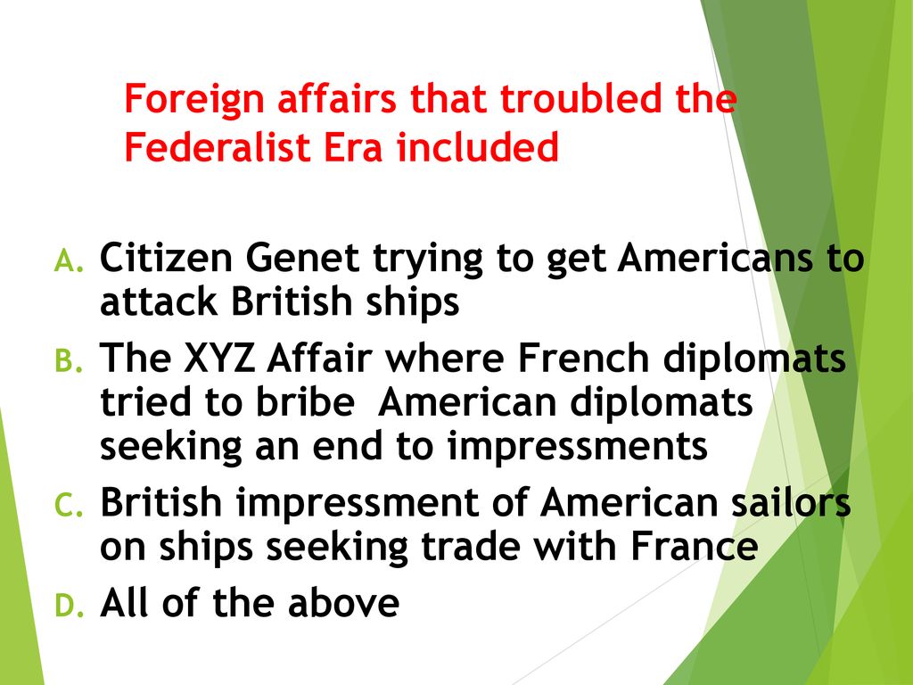 Foreign affairs that troubled the Federalist Era included