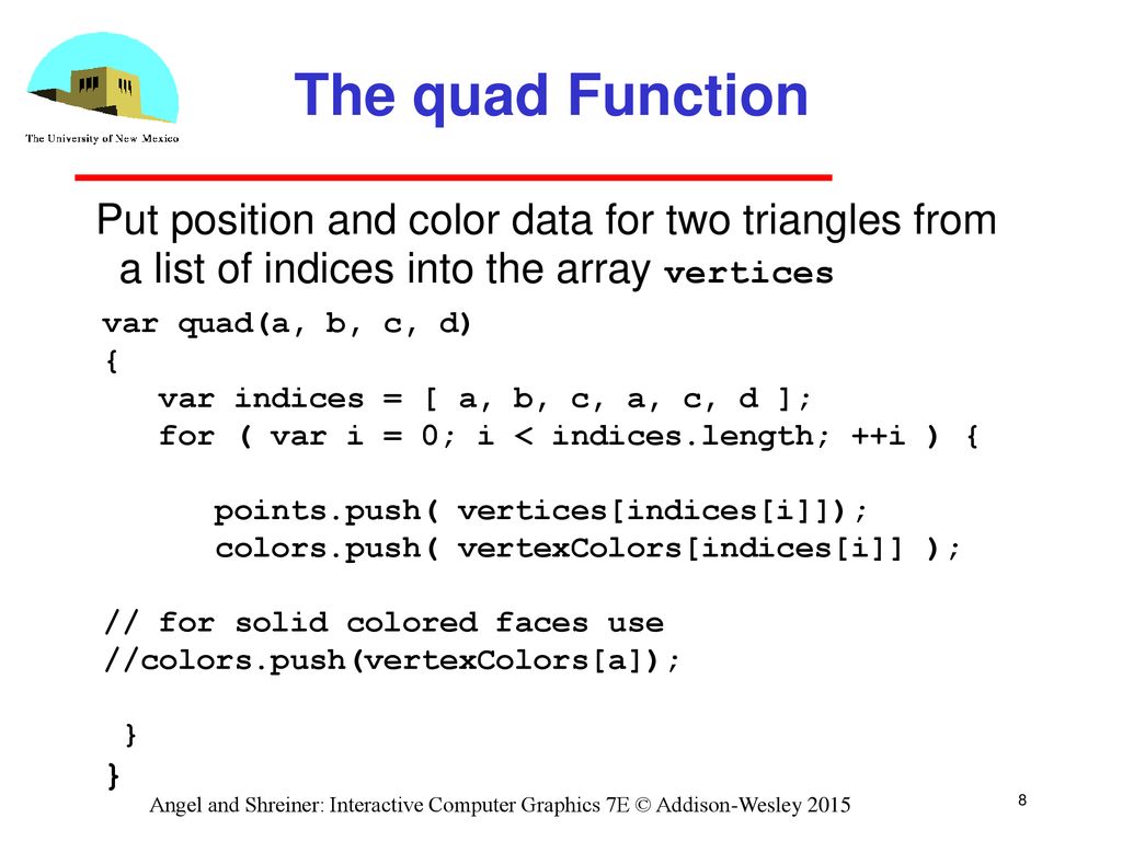 The quad Function Put position and color data for two triangles from a list of indices into the array vertices.