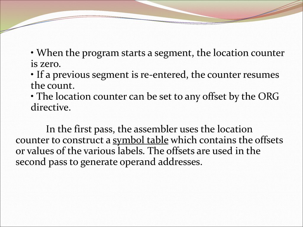 When the program starts a segment, the location counter is zero.