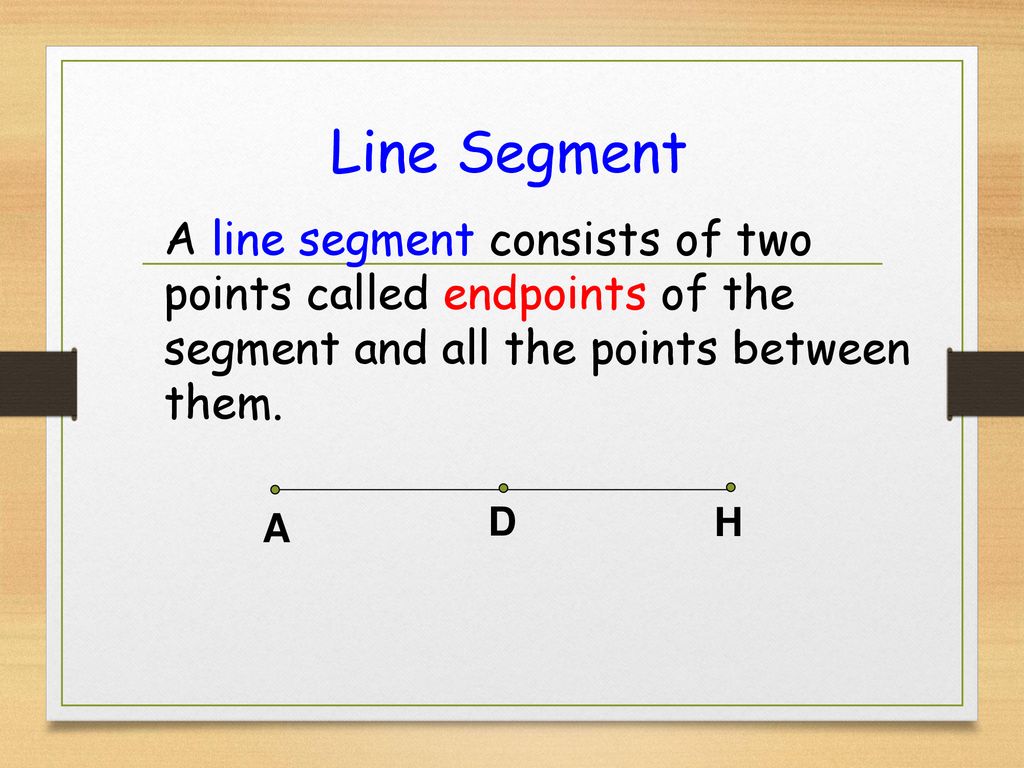 Line segment a line segment consists of two points called endpoints of