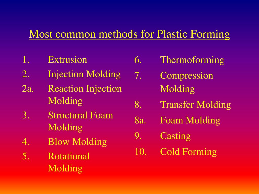 Structural Foam Injection Molding, Thermoforming, Blow Molding, Injection Molding