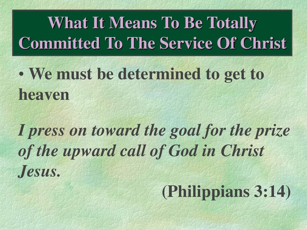 What It Means To Be Totally Committed To The Service Of Christ