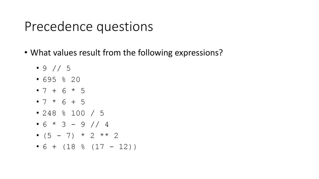 Precedence questions What values result from the following expressions 9 // % * 5.