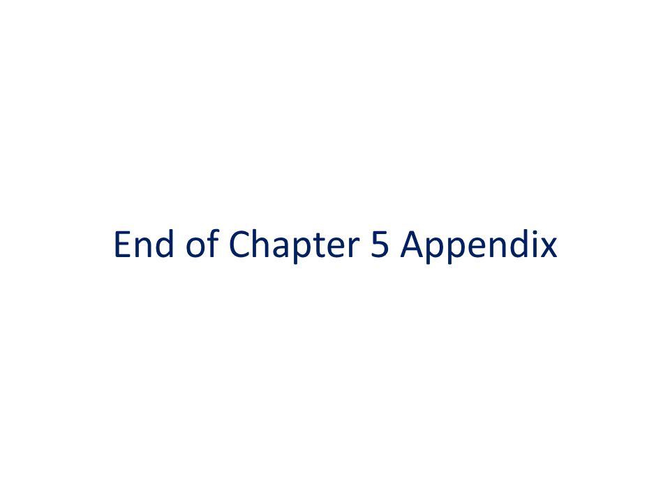 End of Chapter 5 Appendix