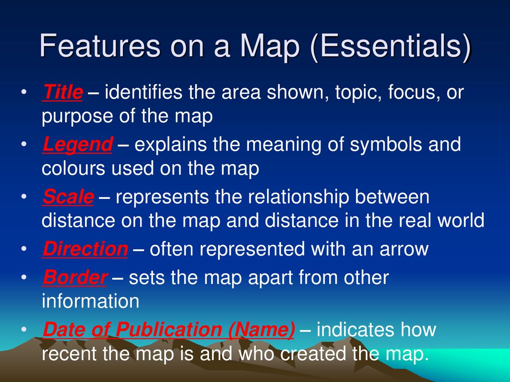 What is a Map? A map is a representation of the Earth’s features drawn ...