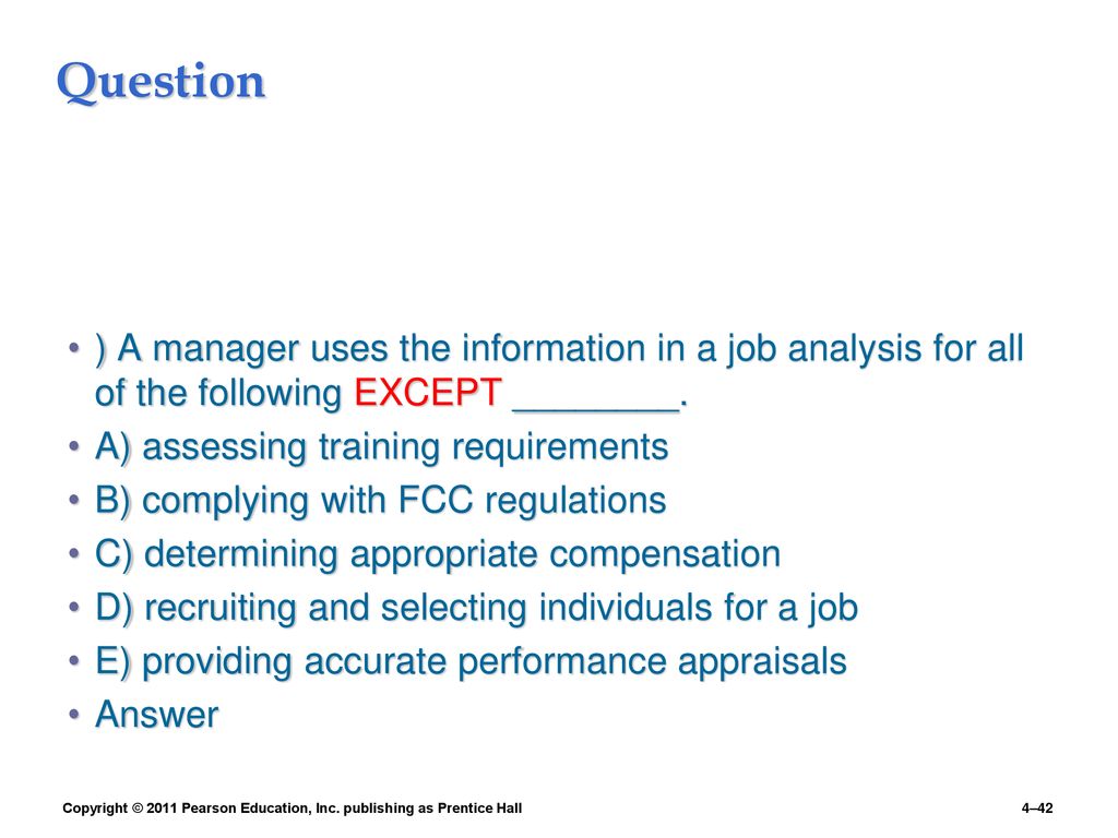 Question ) A manager uses the information in a job analysis for all of the following EXCEPT ________.