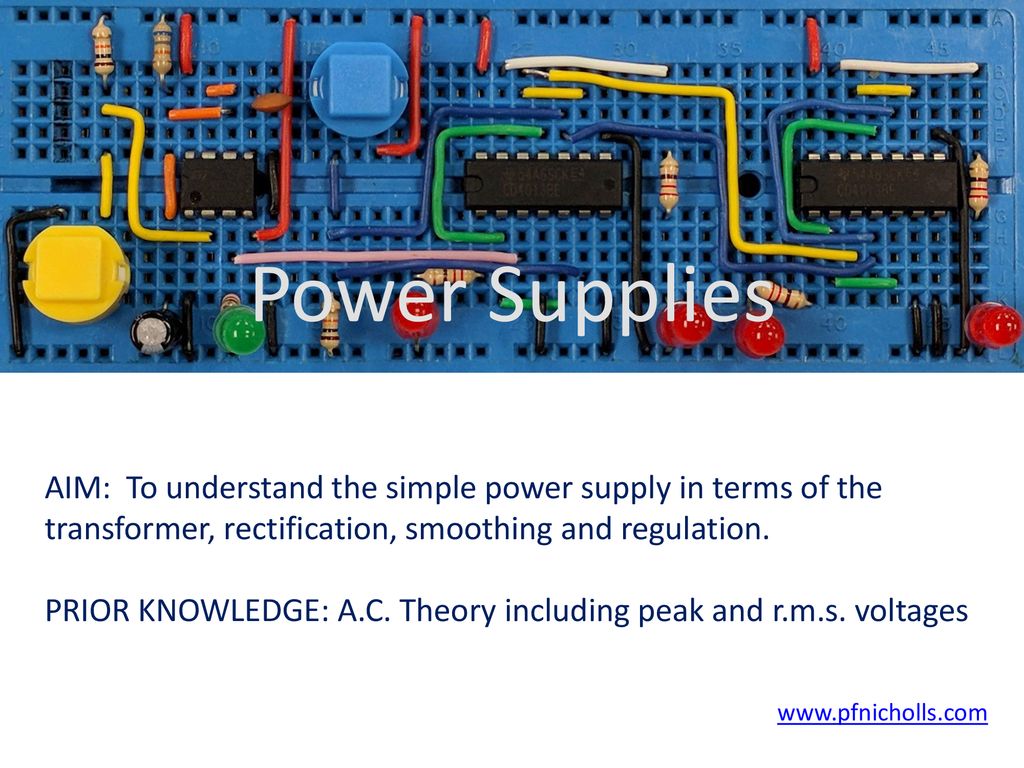 Power Supplies AIM: To understand the simple power supply in terms of ... Circuit Diagram