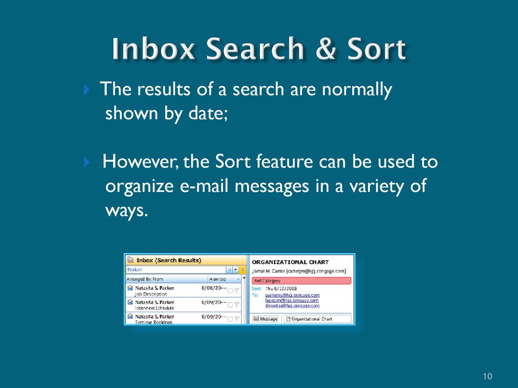 Inbox Search & Sort The results of a search are normally shown by date;
