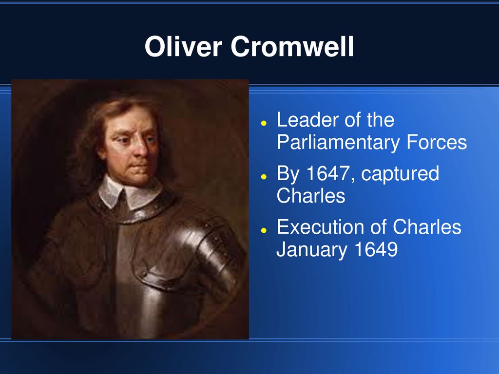 Oliver Cromwell Leader of the Parliamentary Forces