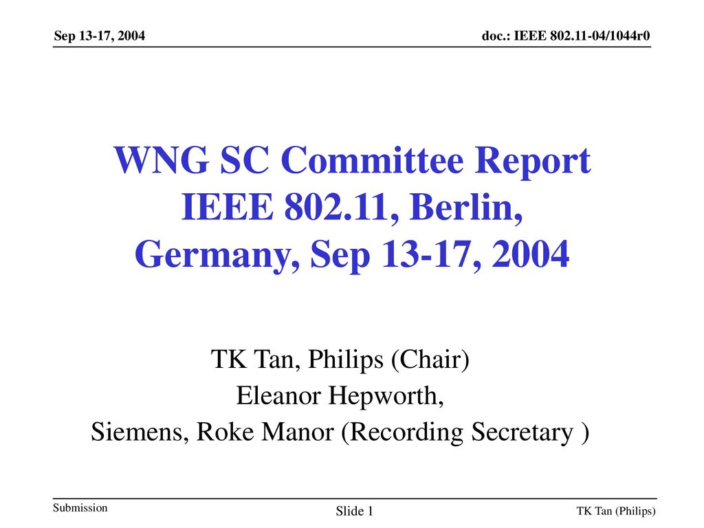 WNG SC Committee Report IEEE , Berlin, Germany, Sep 13-17, 2004