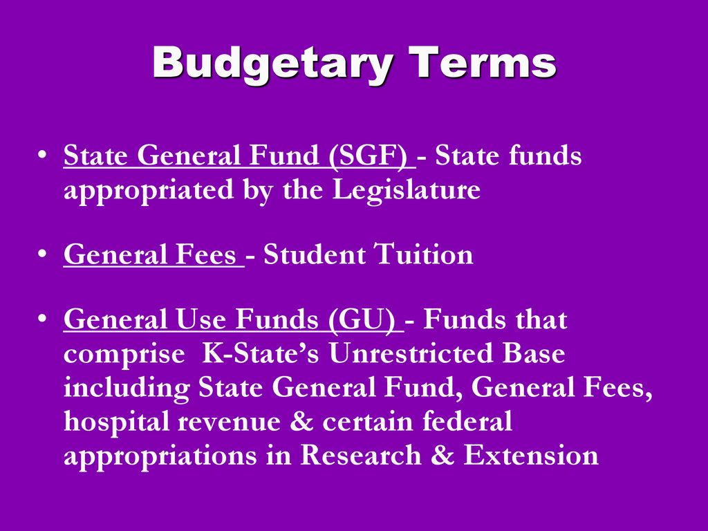 Budgetary Terms State General Fund (SGF) - State funds appropriated by ...