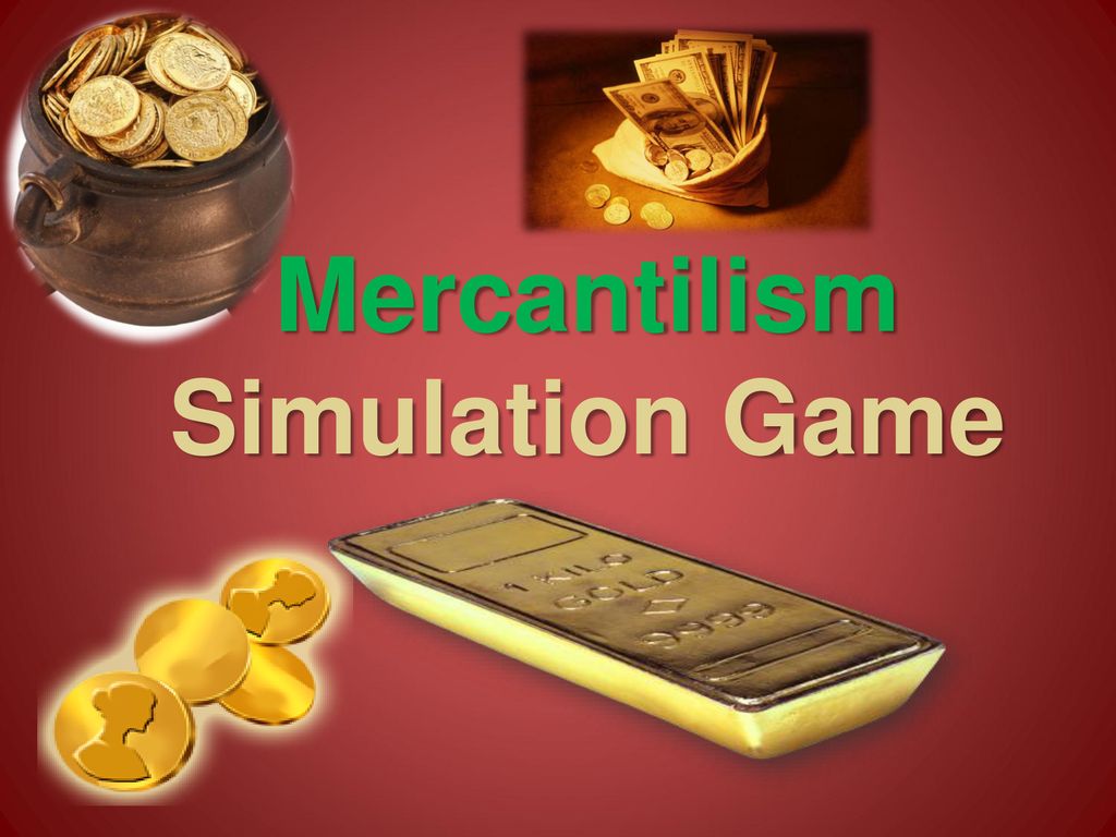 Mercantilism Simulation Game - ppt download