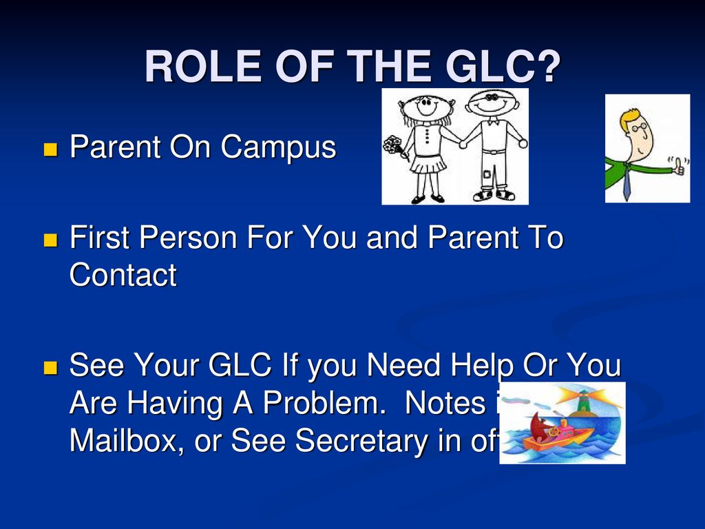 ROLE OF THE GLC Parent On Campus