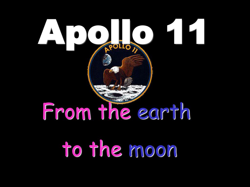 From The Earth To The Moon Apollo 11 From the earth to the moon. - ppt download