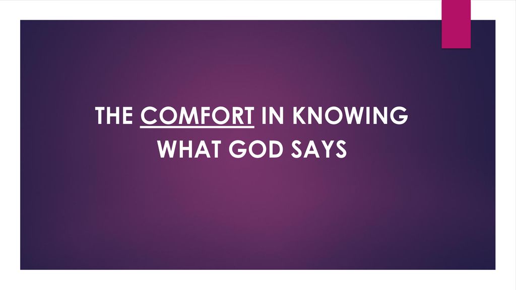 The Comfort in knowing what God says
