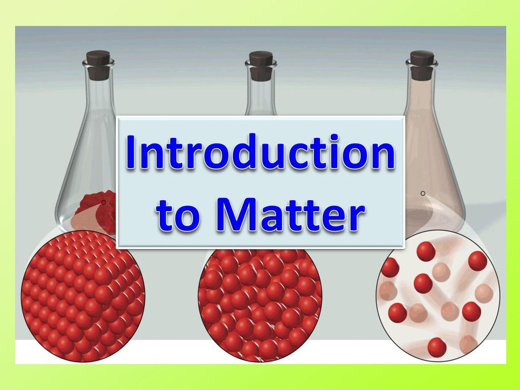 Introduction to Matter. - ppt download