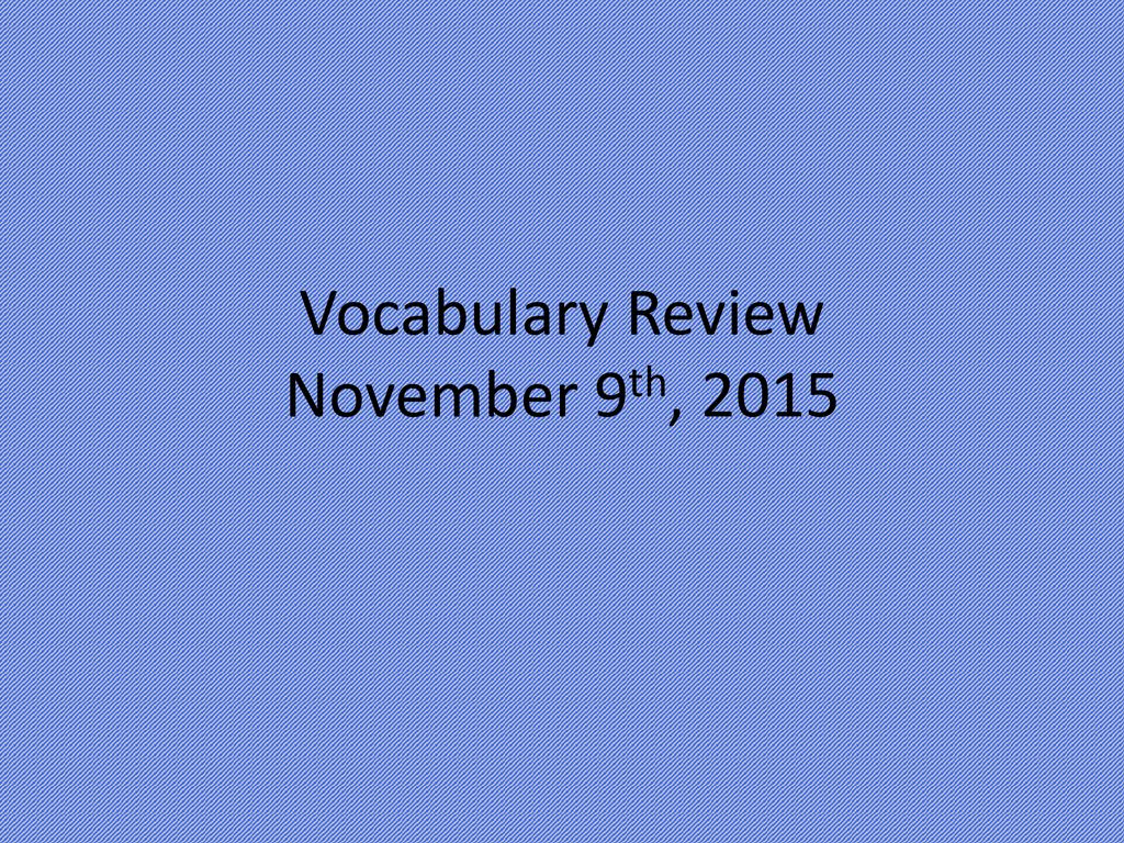 Vocabulary Review November 9th, 2015