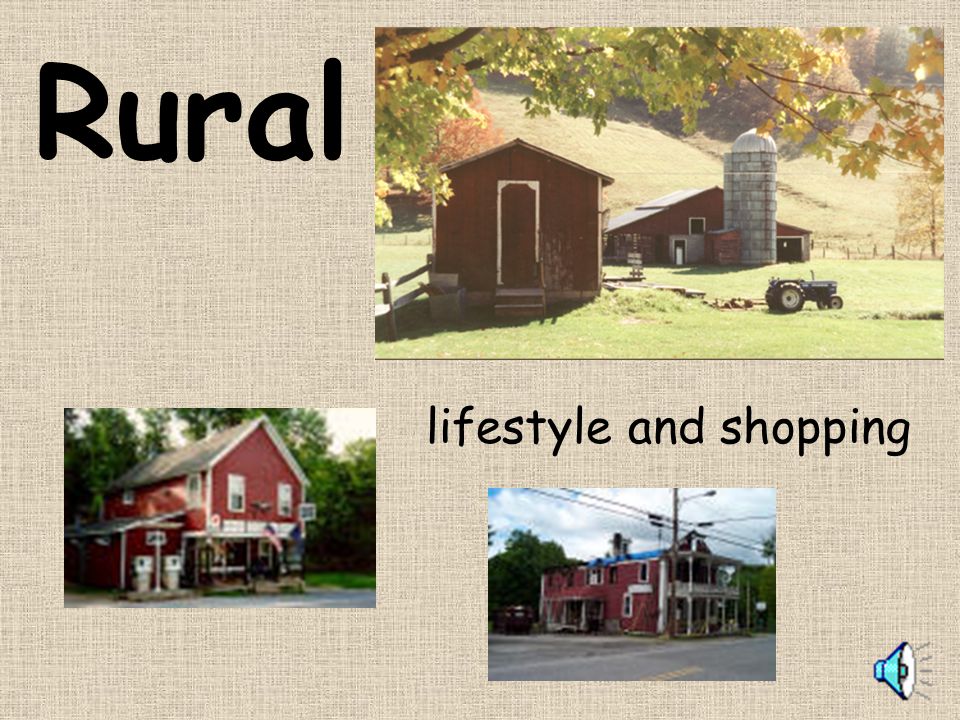Rural lifestyle and shopping
