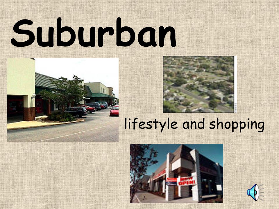 Suburban lifestyle and shopping