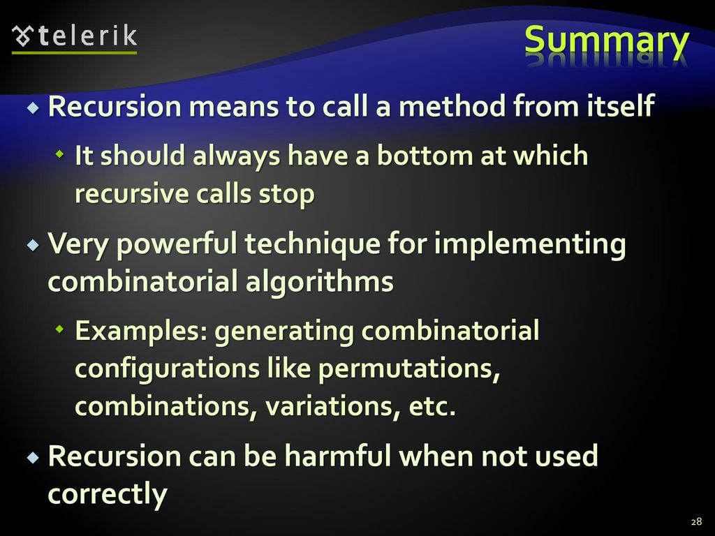 Summary Recursion means to call a method from itself