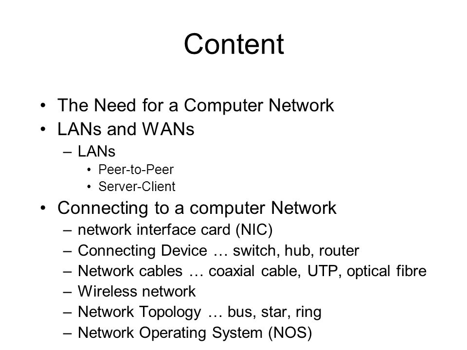 Content The Need for a Computer Network LANs and WANs