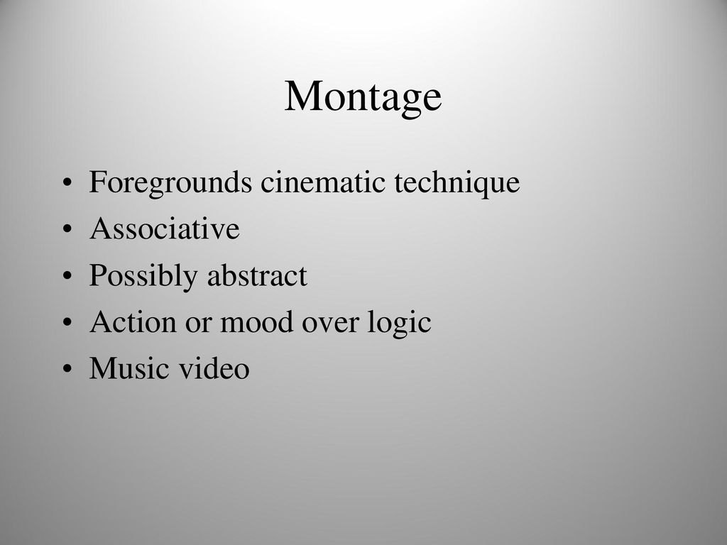 Montage Foregrounds cinematic technique Associative Possibly abstract