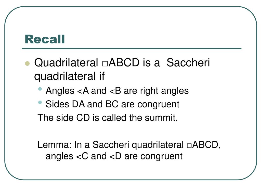 Recall Quadrilateral □ABCD is a Saccheri quadrilateral if