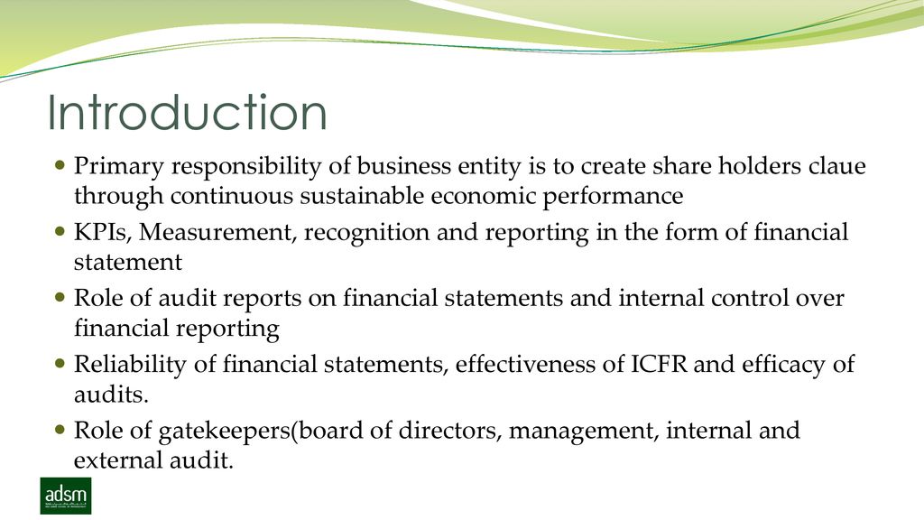 Introduction Primary responsibility of business entity is to create share holders claue through continuous sustainable economic performance.