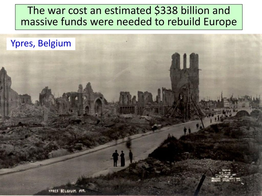 The war cost an estimated $338 billion and massive funds were needed to rebuild Europe