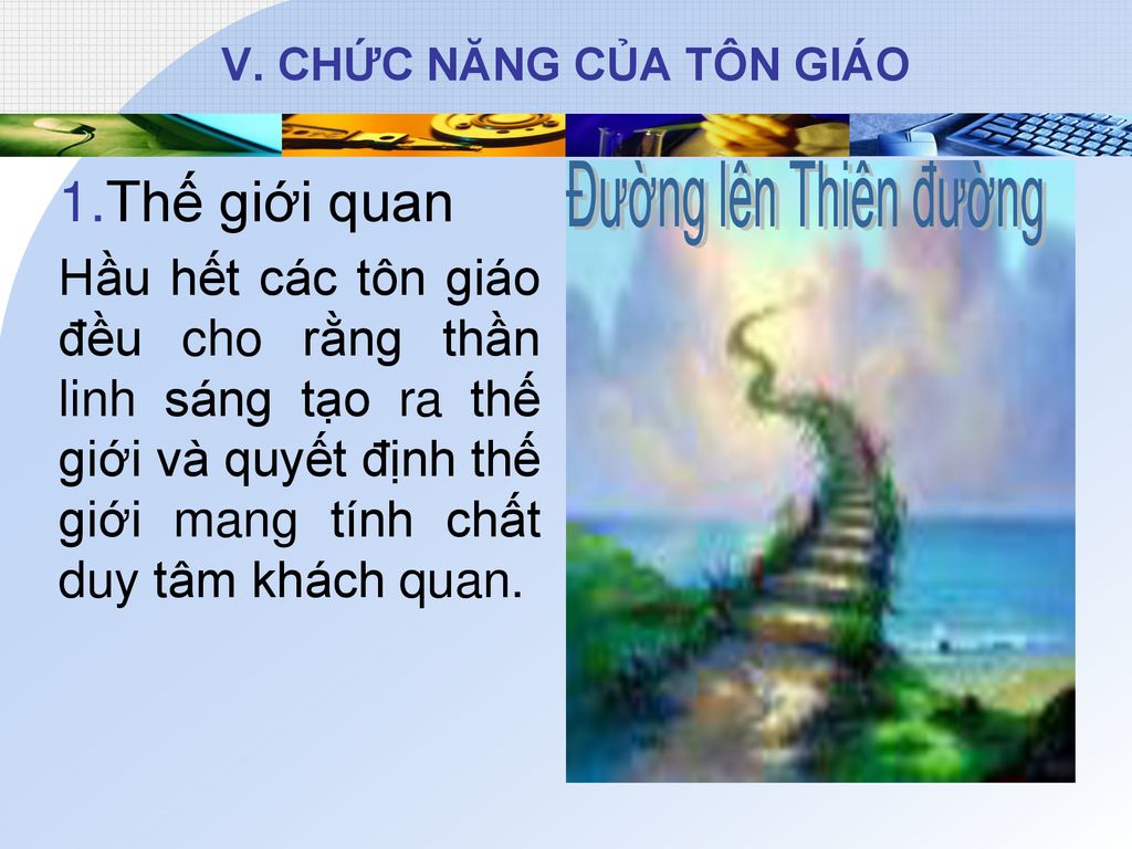 V. CHỨC NĂNG CỦA TÔN GIÁO Thế giới quan.