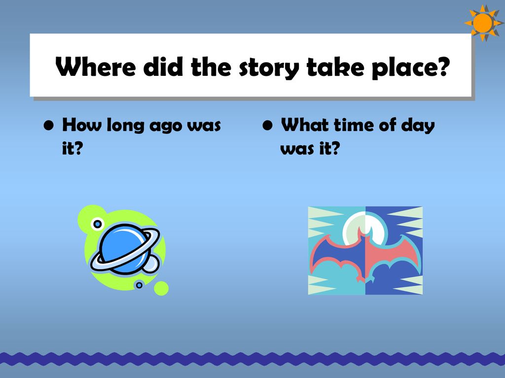 When and where the story takes place ppt download