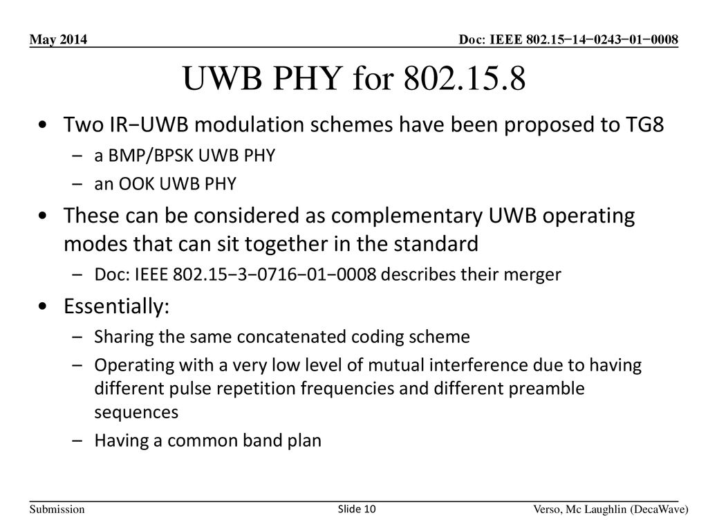 UWB PHY for Two IR−UWB modulation schemes have been proposed to TG8. a BMP/BPSK UWB PHY. an OOK UWB PHY.