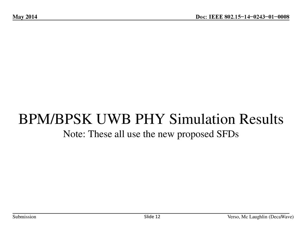 BPM/BPSK UWB PHY Simulation Results Note: These all use the new proposed SFDs