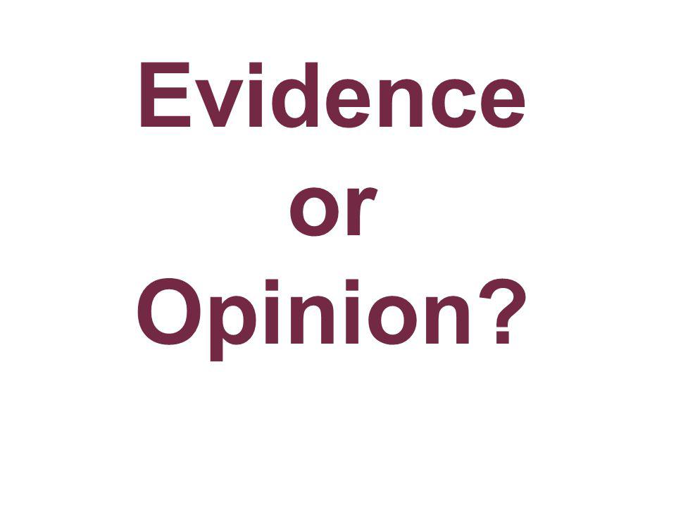 Evidence or. Opinion You have been given a handout with five examples that either represent evidence or opinion.