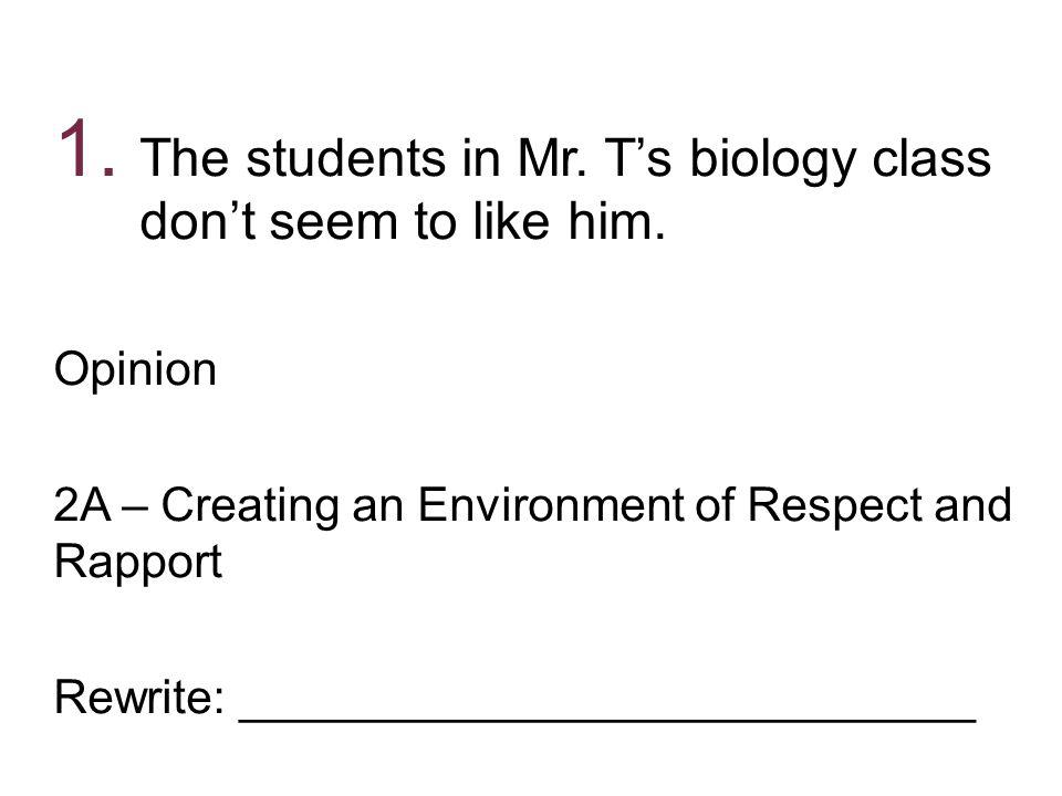 The students in Mr. T’s biology class don’t seem to like him.