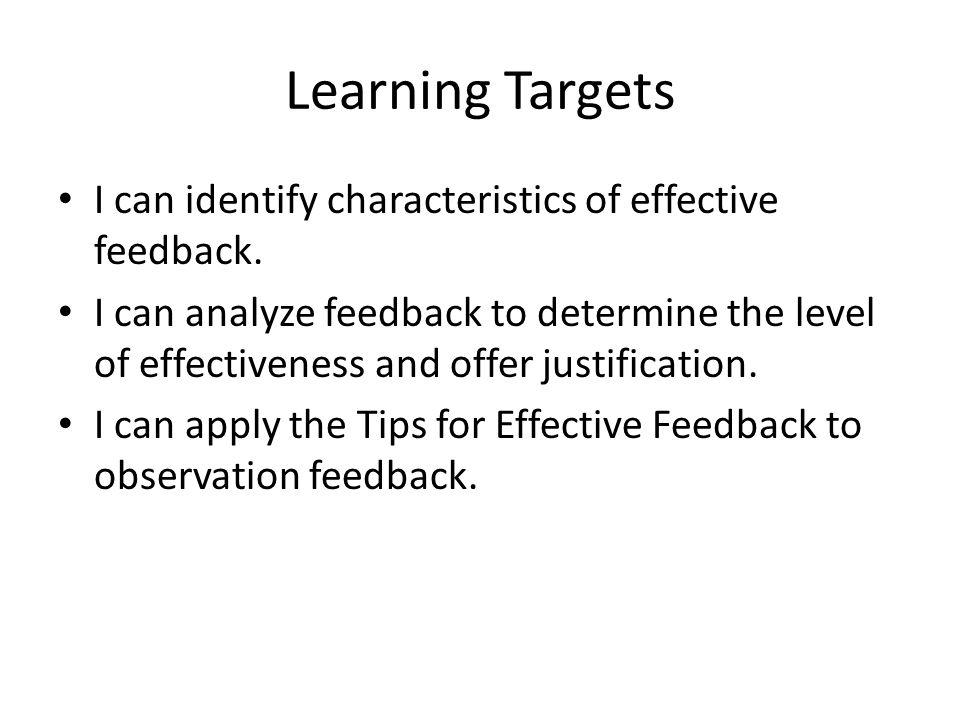 Learning Targets I can identify characteristics of effective feedback.