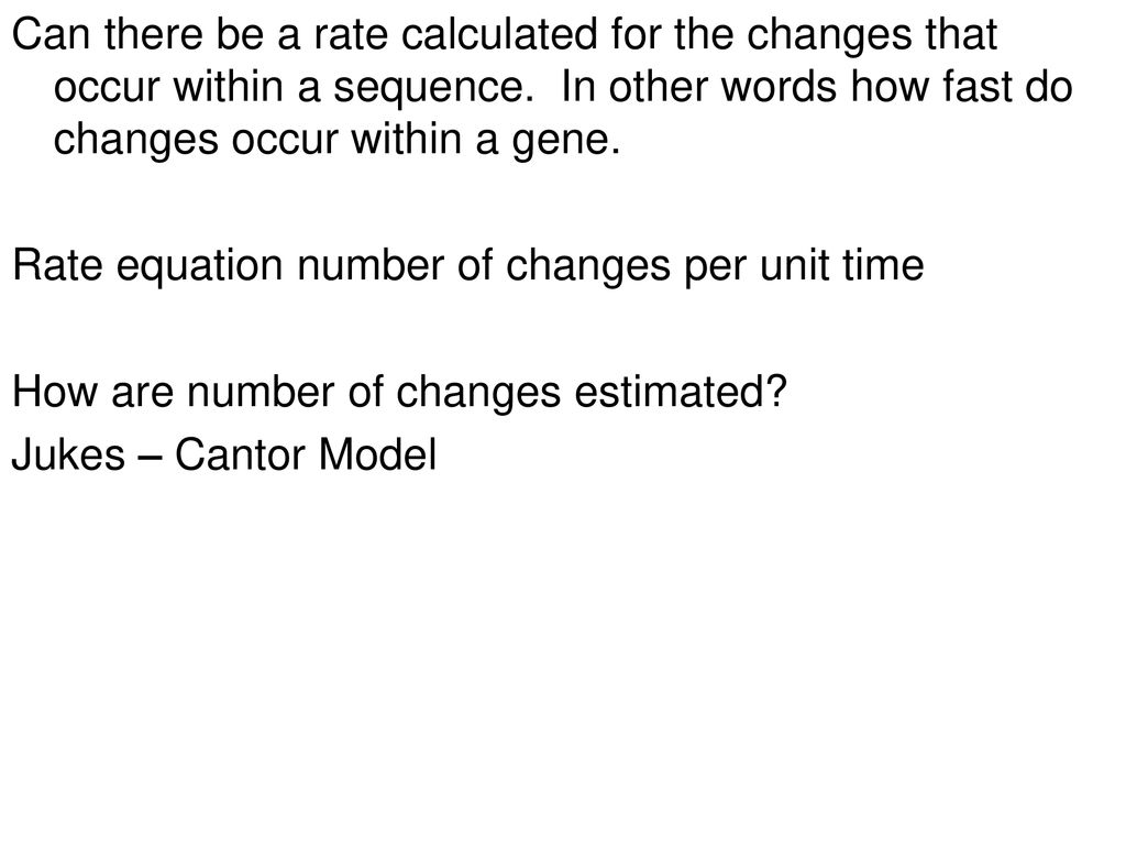 Can there be a rate calculated for the changes that occur within a sequence. In other words how fast do changes occur within a gene.